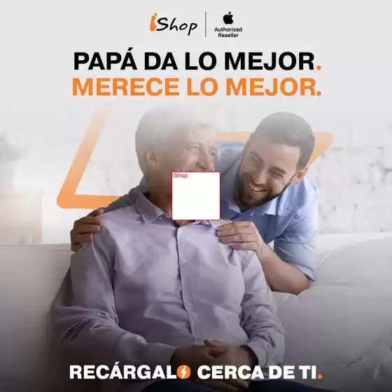 Catálogo iShop | Papa da lo mejor merece lo mejor | 2026-06-18T00:00:00.000Z - 2026-06-30T00:00:00.000Z