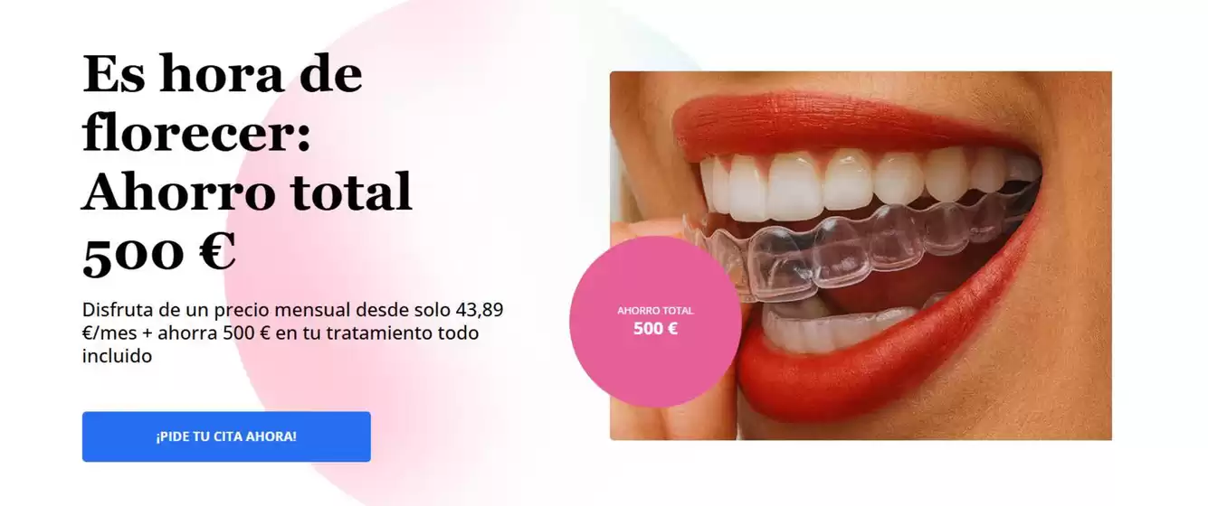 Catálogo DR SMILE en Mazarrón | Es hora de florecer: Ahorro total 500 € | 2025-08-04T00:00:00.000Z - 2025-08-31T00:00:00.000Z