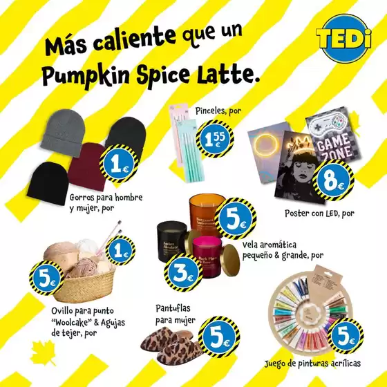 Catálogo TEDi en Barcelona | Más caliente que un Pumpkin Spice Latte. | 2025-10-20T00:00:00.000Z - 2025-10-30T00:00:00.000Z