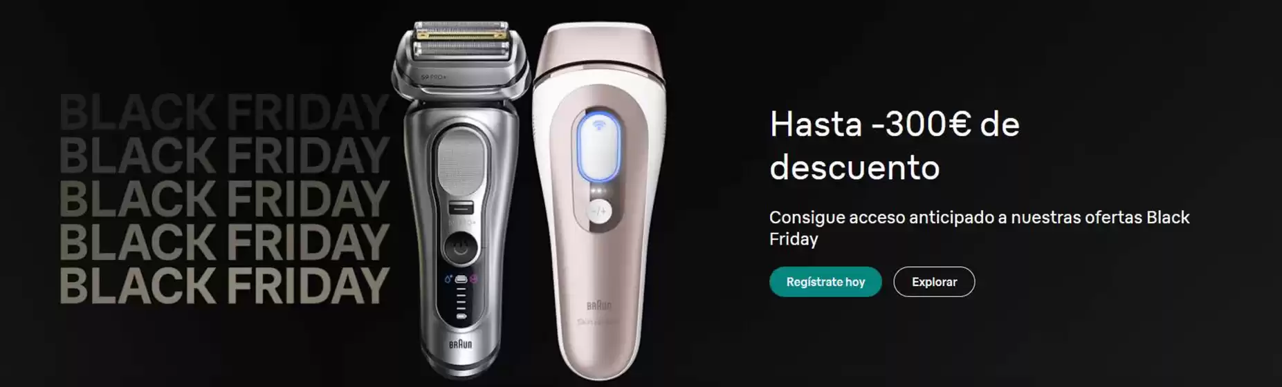 Catálogo Braun en Ribadeo | Hasta -300€ de descuento | 2025-11-04T00:00:00.000Z - 2025-11-19T00:00:00.000Z