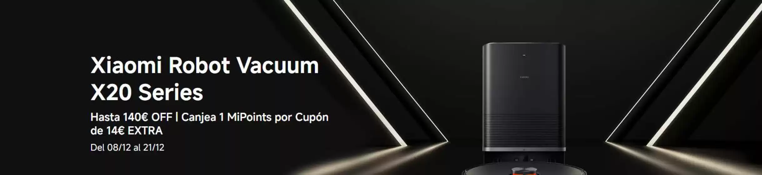 Catálogo Xiaomi en Zaragoza | Xiaomi Robot Vacuum X20 Series | 2025-12-09T00:00:00.000Z - 2025-12-21T00:00:00.000Z