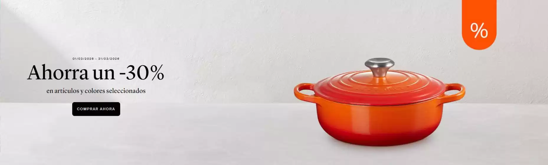 Catálogo Le Creuset | Ahorra un -30% | 2026-03-04T00:00:00.000Z - 2026-03-31T00:00:00.000Z