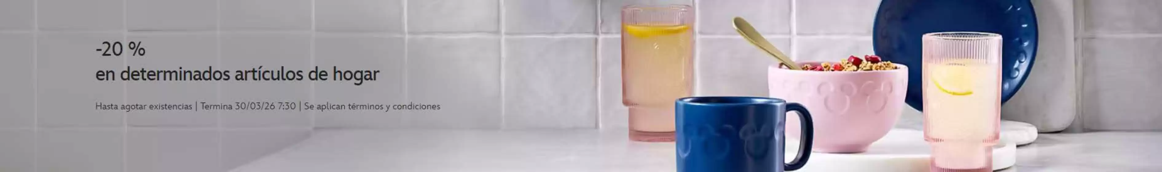 Catálogo Disney en Valencia | -20 % en determinados artículos de hogar | 2026-03-12T00:00:00.000Z - 2026-03-30T00:00:00.000Z