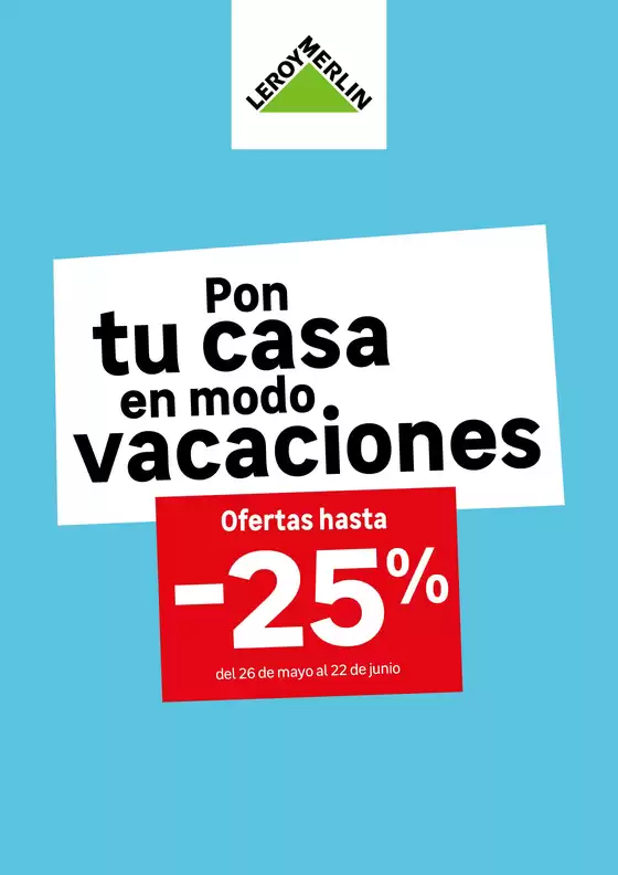 Catálogo Leroy Merlin en Vilassar de Mar | Pon tu casa en modo vacaciones | 2026-05-28T00:00:00.000Z - 2026-06-22T00:00:00.000Z