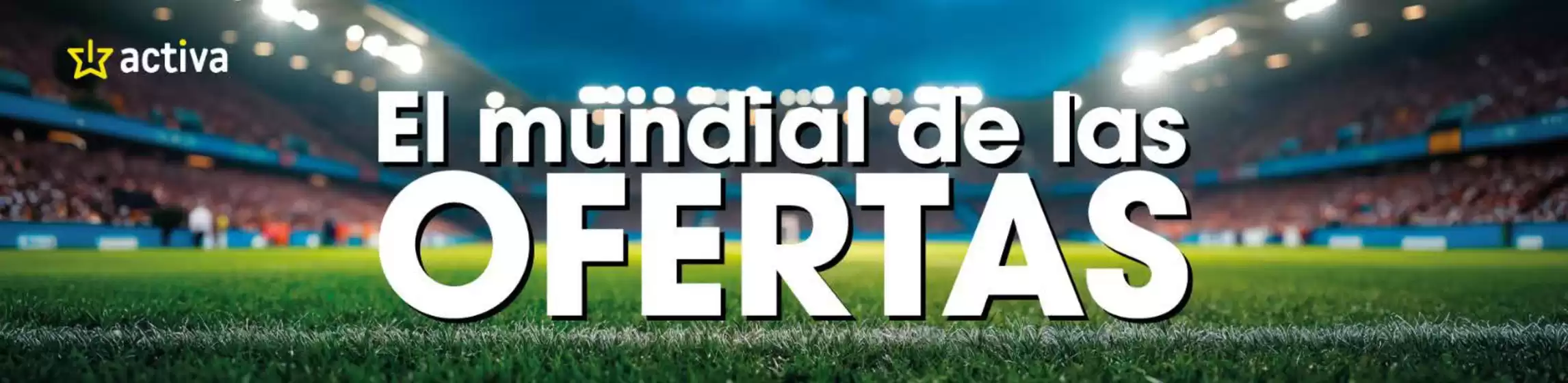 Catálogo Activa | El Mundial De Las Ofertas | 2026-06-01T00:00:00.000Z - 2026-06-30T00:00:00.000Z