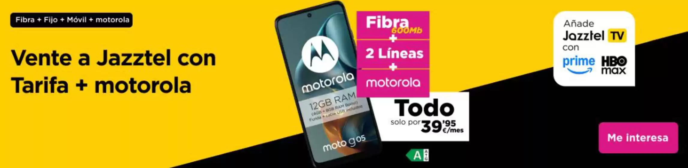 Catálogo Jazztel | Vente a Jazztel con Tarifa + motorola | 2026-06-23T00:00:00.000Z - 2026-06-29T00:00:00.000Z