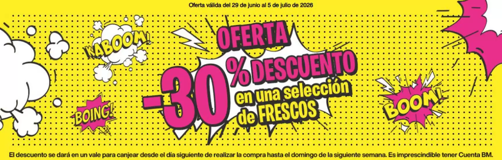 Catálogo BM Supermercados | -30% Descuento En Una Selección De Frescos | 2026-06-30T00:00:00.000Z - 2026-07-05T00:00:00.000Z