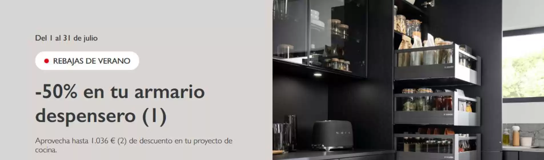 Catálogo Schmidt Cocinas en Sevilla | -50% en tu armario despensero | 2026-07-02T00:00:00.000Z - 2026-07-31T00:00:00.000Z