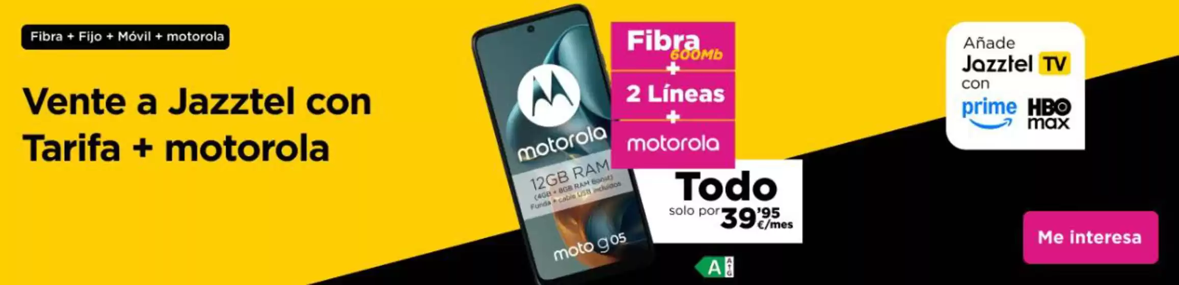 Catálogo Jazztel | Vente a Jazztel con Tarifa + motorola | 2026-07-02T00:00:00.000Z - 2026-07-05T00:00:00.000Z