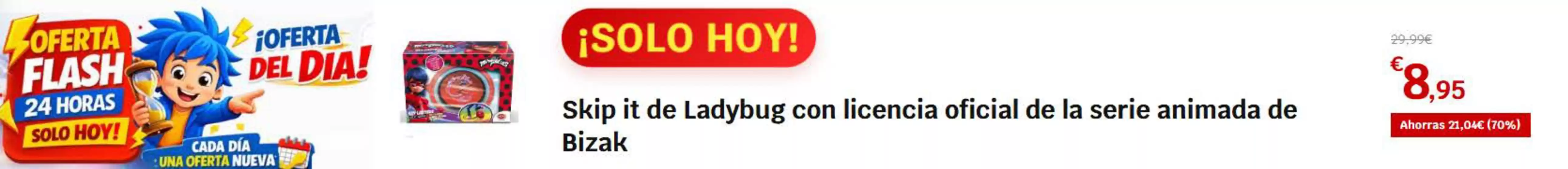 Catálogo Juguetestoday | Oferta Flash | 2026-07-24T00:00:00.000Z - 2026-07-24T00:00:00.000Z