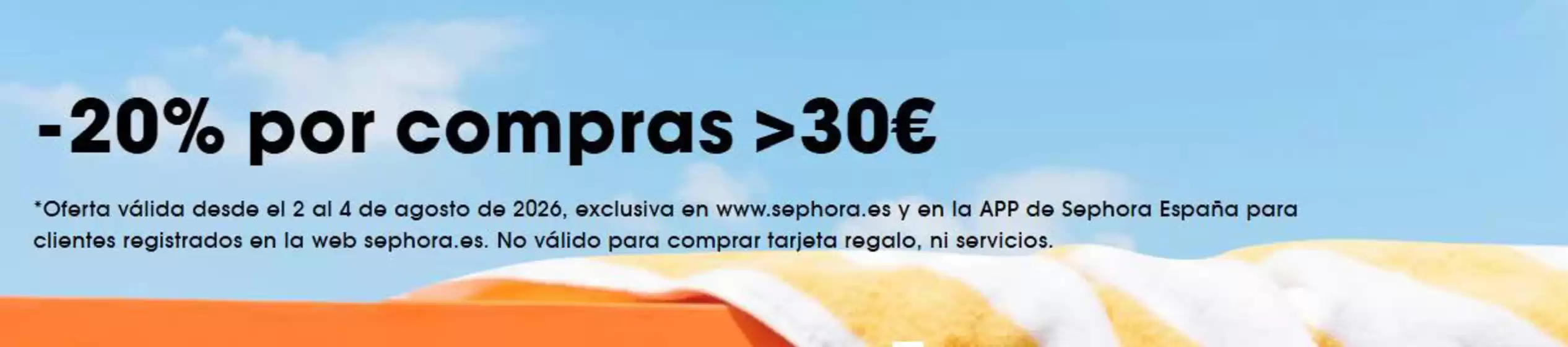 Catálogo Sephora | -20% por compras >30€ | 2026-08-03T00:00:00.000Z - 2026-08-04T00:00:00.000Z