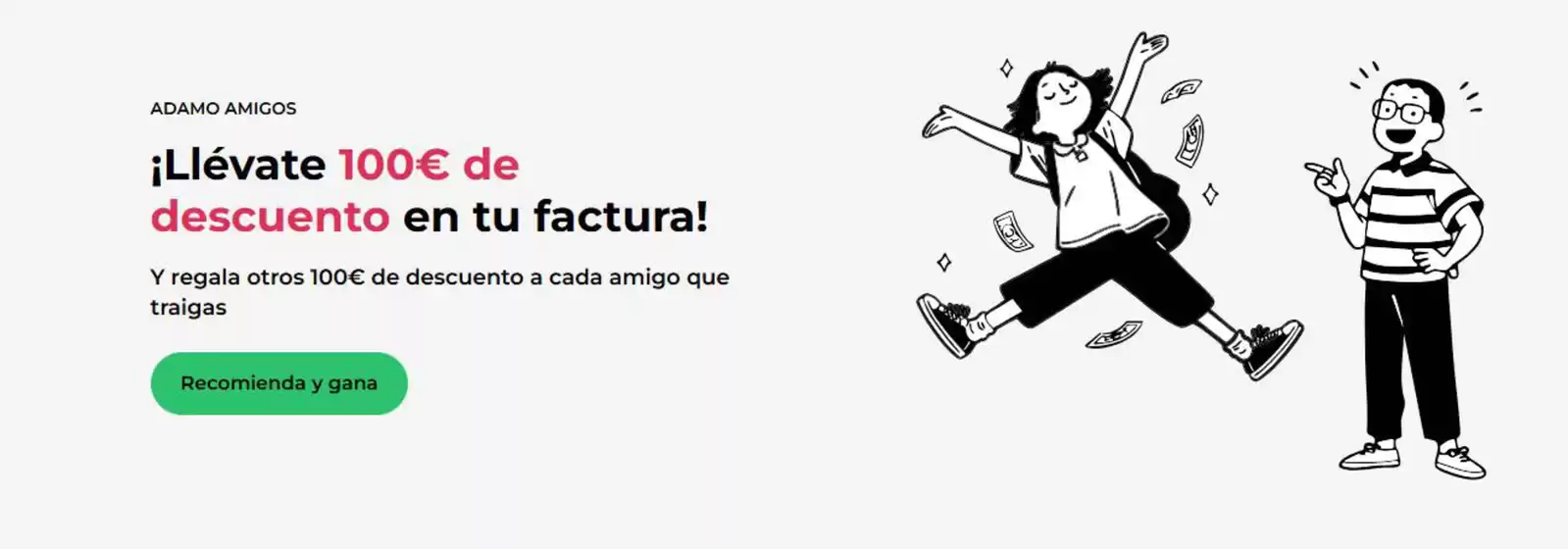 Catálogo ADAMO | ¡Llévate 100€ de descuento en tu factura! | 2026-08-07T00:00:00.000Z - 2026-08-20T00:00:00.000Z