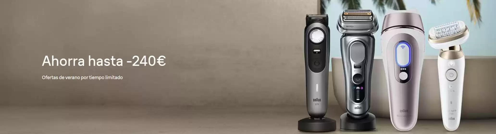Catálogo Braun | Ahorra hasta -240€ | 2026-08-13T00:00:00.000Z - 2026-08-26T00:00:00.000Z