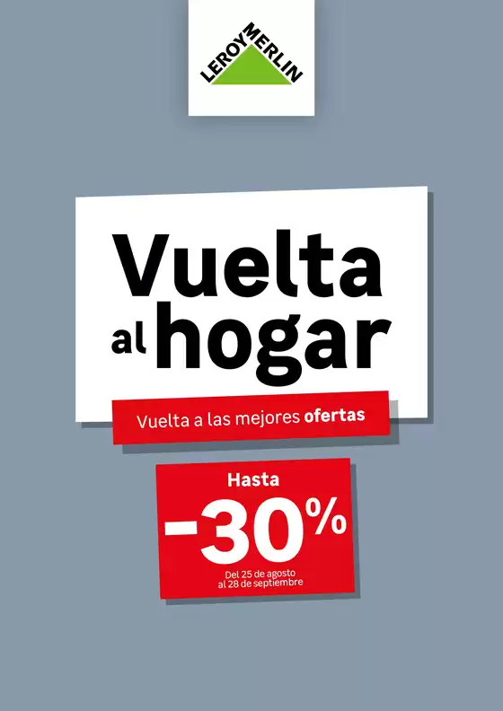 Catálogo Leroy Merlin en Alegría-Dulantzi | Vuelta alhogar | 2026-08-25T00:00:00.000Z - 2026-09-28T00:00:00.000Z
