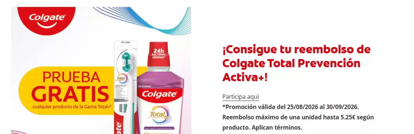 Catálogo Colgate | ¡Consigue tu reembolso de Colgate Total Prevención Activa+! | 2026-08-26T00:00:00.000Z - 2026-09-30T00:00:00.000Z