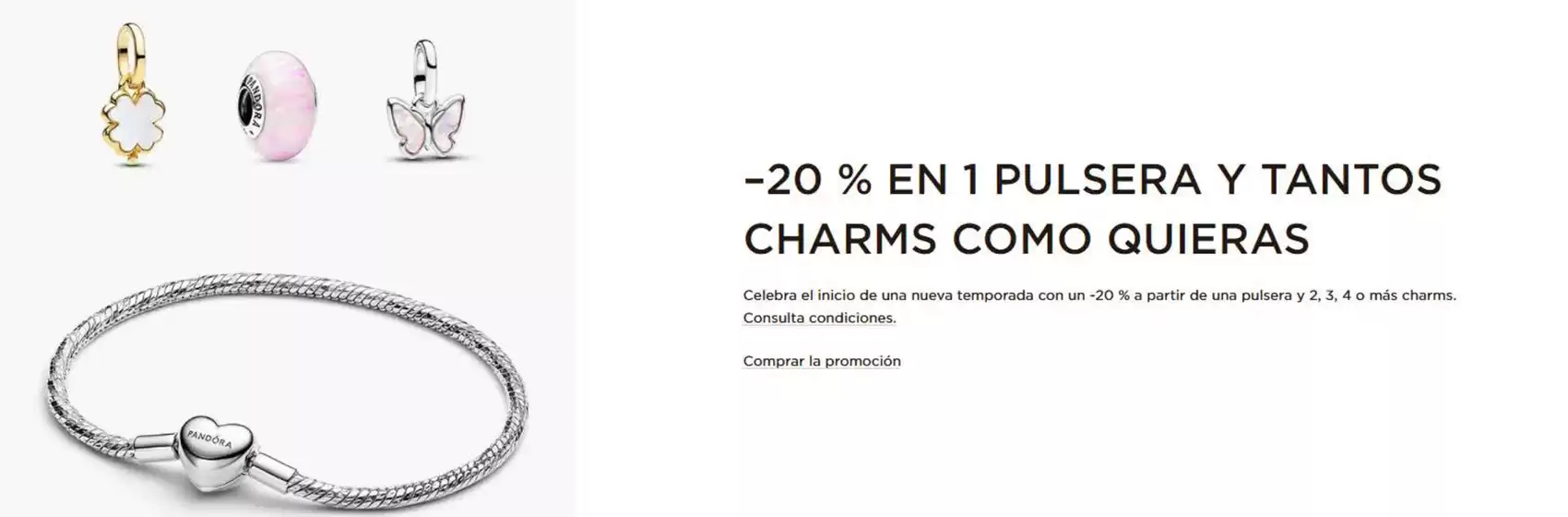Catálogo Pandora en Cabanelles | –20 % En 1 Pulsera Y Tantos Charms Como Quieras | 2026-09-03T00:00:00.000Z - 2026-09-16T00:00:00.000Z