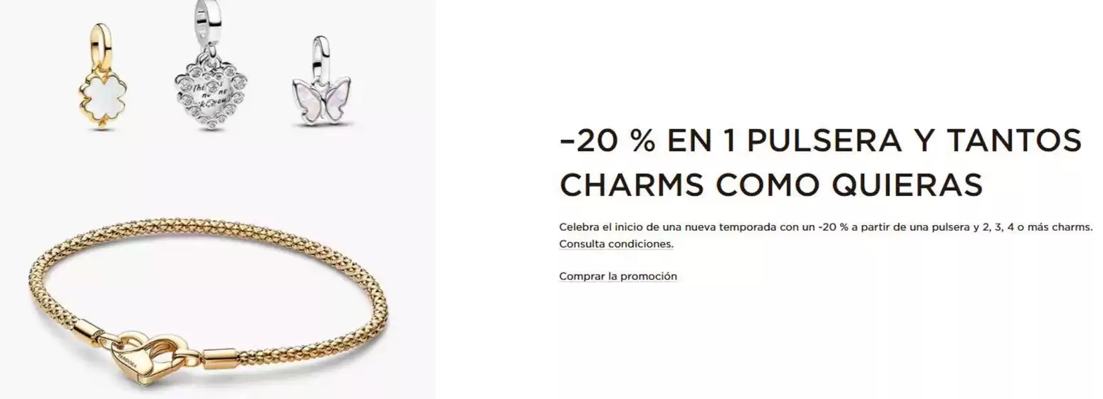 Catálogo Pandora | –20 % En 1 Pulsera Y Tantos Charms Como Quieras | 2026-09-17T00:00:00.000Z - 2026-10-21T00:00:00.000Z
