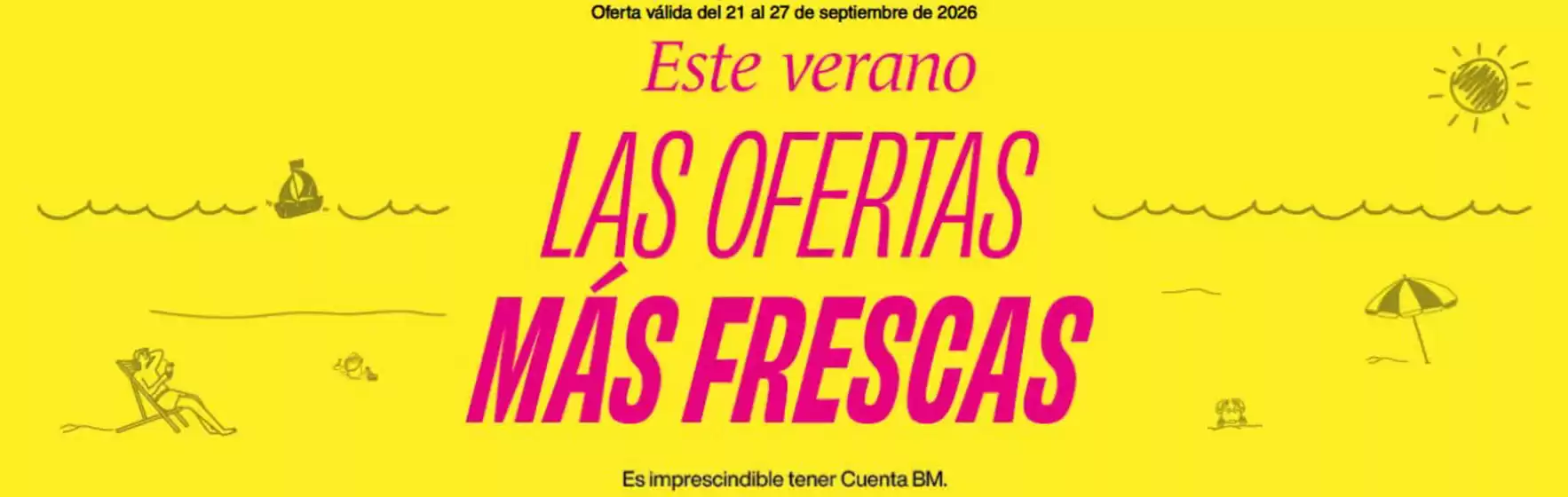 Catálogo BM Supermercados | Las Ofertas Más Frescas | 2026-09-22T00:00:00.000Z - 2026-09-27T00:00:00.000Z