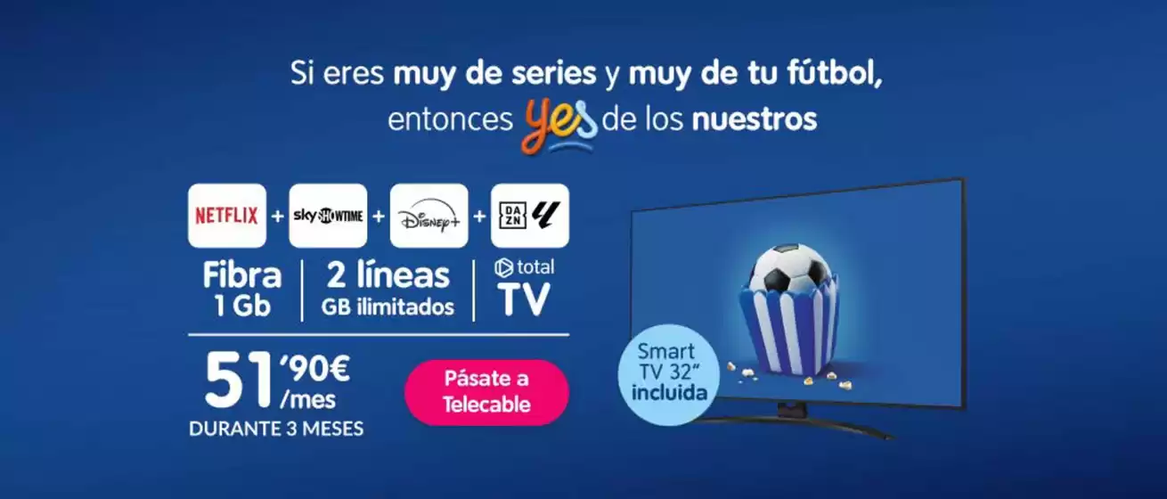 Catálogo Telecable en San Cristobal de la Laguna (Tenerife) | Si eres muy de series y muy de tu fútbol, entonces yes de los nuestros | 2026-09-24T00:00:00.000Z - 2026-10-07T00:00:00.000Z