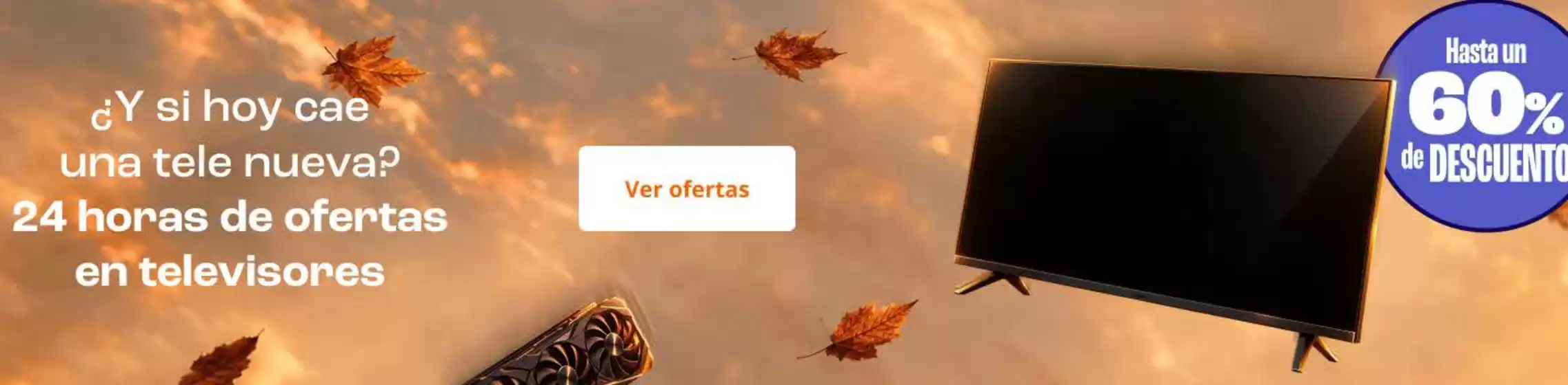 Catálogo PC Componentes | 24 horas de ofertas en televisores | 2026-10-01T00:00:00.000Z - 2026-10-01T00:00:00.000Z
