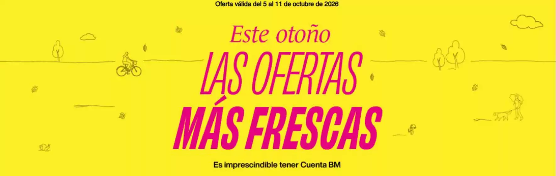 Catálogo BM Supermercados | Este Otoño Las Ofertas Más Frescas | 2026-10-05T00:00:00.000Z - 2026-10-11T00:00:00.000Z