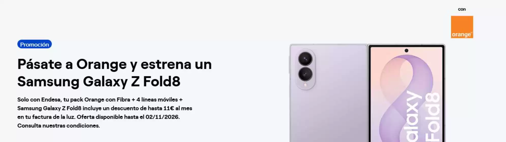 Catálogo ENDESA | Pásate a Orange y estrena un Samsung Galaxy Z Fold8 | 2026-10-08T00:00:00.000Z - 2026-11-02T00:00:00.000Z