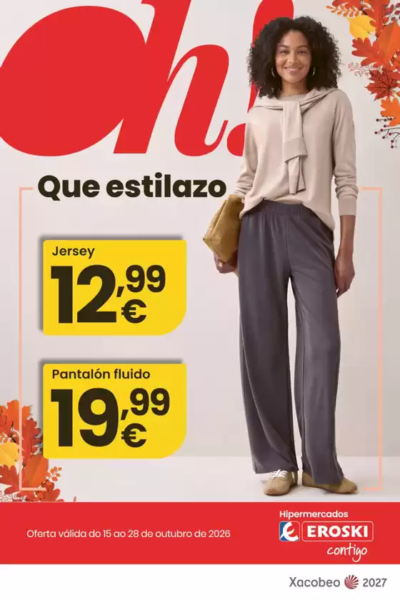 Catálogo Eroski | Oh! Que estilazo  | 2026-10-15T00:00:00.000Z - 2026-10-28T00:00:00.000Z