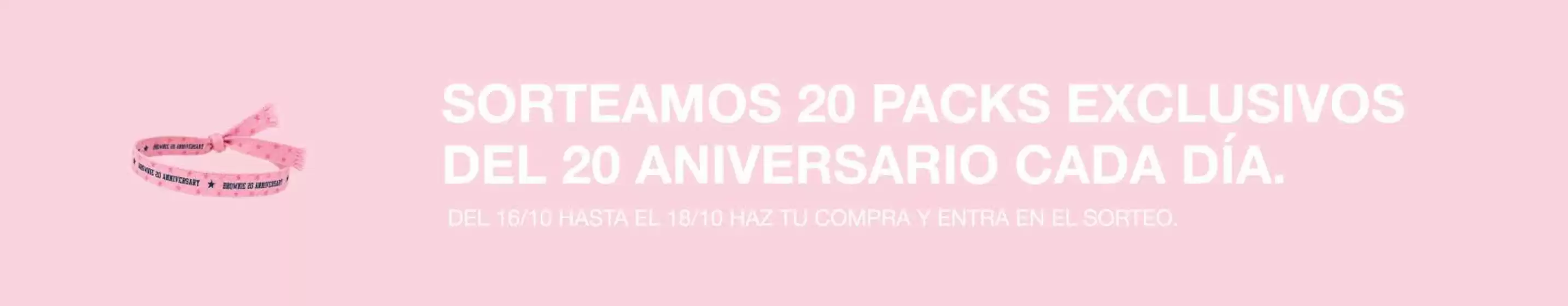 Catálogo BROWNIE | Sorteamos 20 Packs Exclusivos Del 20 Aniversario Cada Día | 2026-10-16T00:00:00.000Z - 2026-10-18T00:00:00.000Z