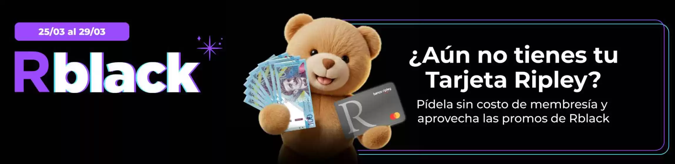 Catálogo Banco Ripley | Rblack | 2026-03-26T00:00:00.000Z - 2026-03-29T00:00:00.000Z