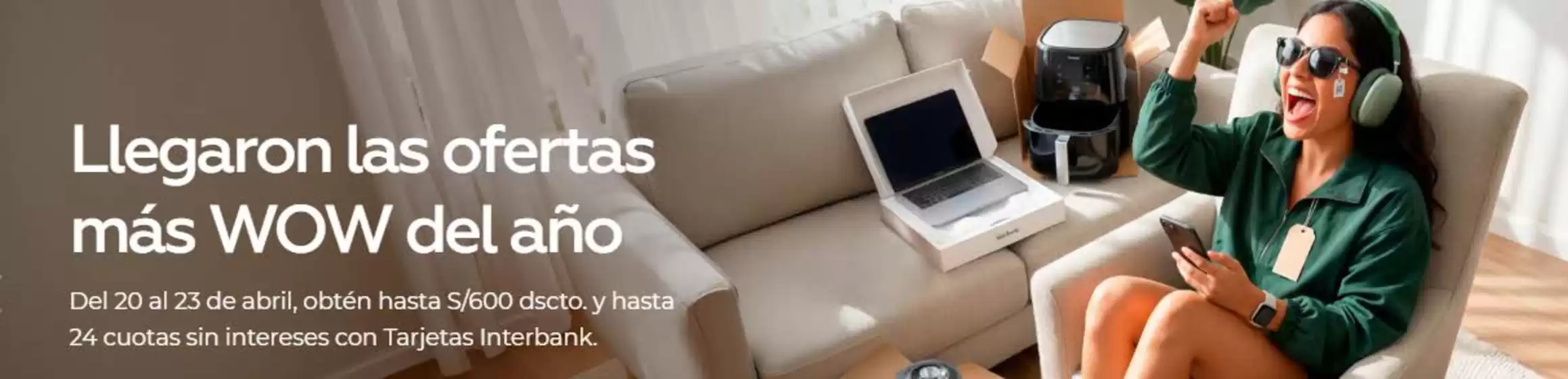 Catálogo Interbank | Llegaron las ofertas mas wow del ano  | 2026-04-22T00:00:00.000Z - 2026-04-23T00:00:00.000Z