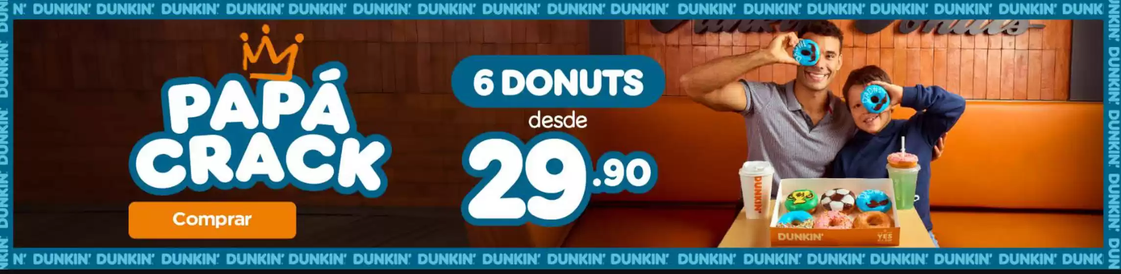 Catálogo Dunkin Donuts | Papa Crack | 2026-06-22T00:00:00.000Z - 2026-06-30T00:00:00.000Z
