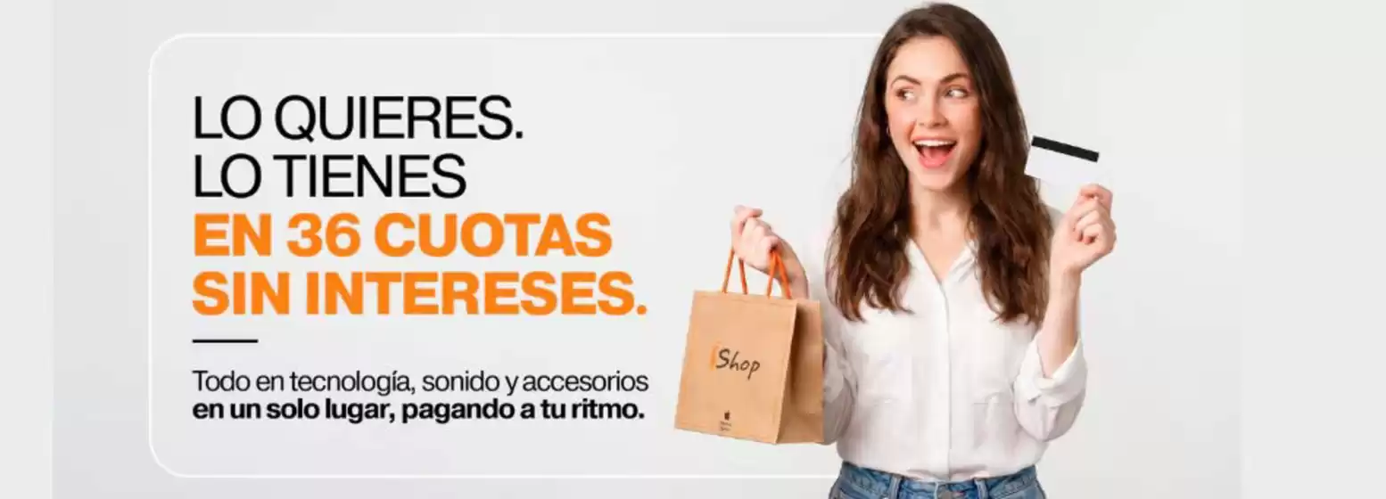 Catálogo iShop | Lo quieres lo tienes en 36 coutas sin intereses | 2026-07-02T00:00:00.000Z - 2026-07-18T00:00:00.000Z