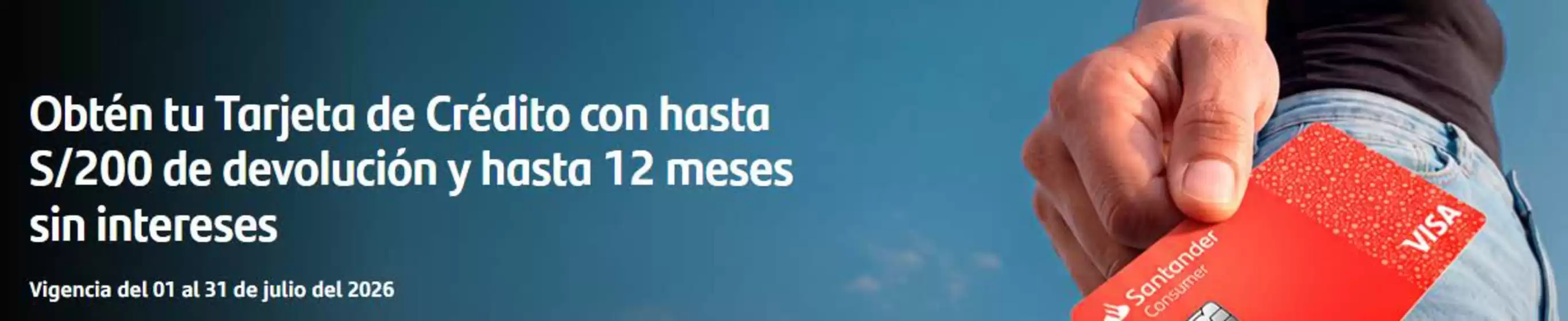 Catálogo Santander | Tarjeta de credito con hasta S/200 | 2026-07-06T00:00:00.000Z - 2026-07-31T00:00:00.000Z