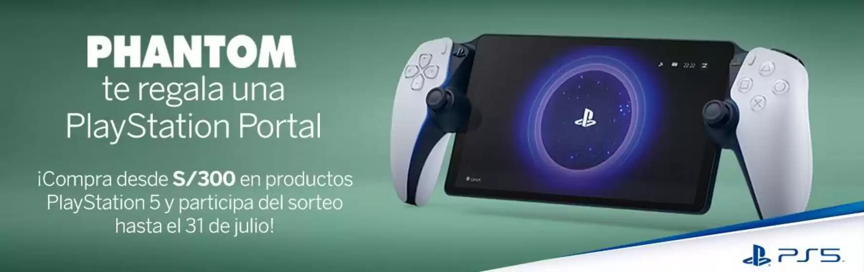Catálogo Phantom | Te regala una playstation portal  | 2026-07-31T00:00:00.000Z - 2026-07-31T00:00:00.000Z
