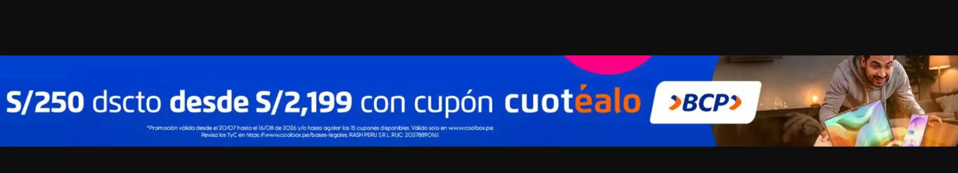 Catálogo Coolbox | S/250 dscto desde S/2.1999 con cupon cuotealo | 2026-08-13T00:00:00.000Z - 2026-08-16T00:00:00.000Z