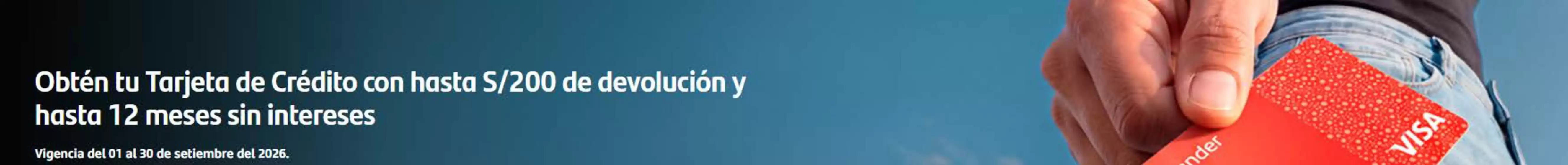Catálogo Santander | Obten tu tarjeta de credito con haste S/200 | 2026-09-08T00:00:00.000Z - 2026-09-30T00:00:00.000Z