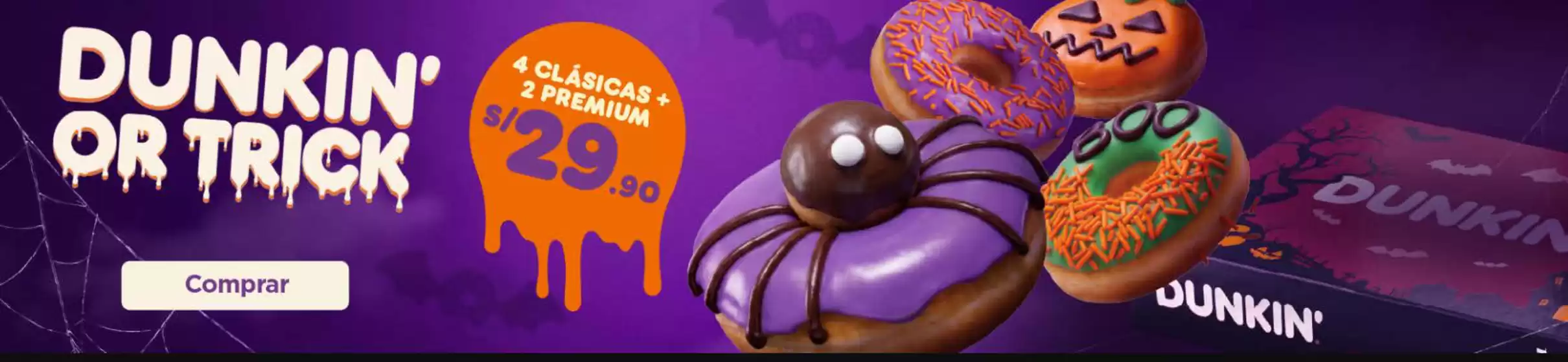 Catálogo Dunkin Donuts | Dunkin or trick | 2026-10-08T00:00:00.000Z - 2026-10-31T00:00:00.000Z