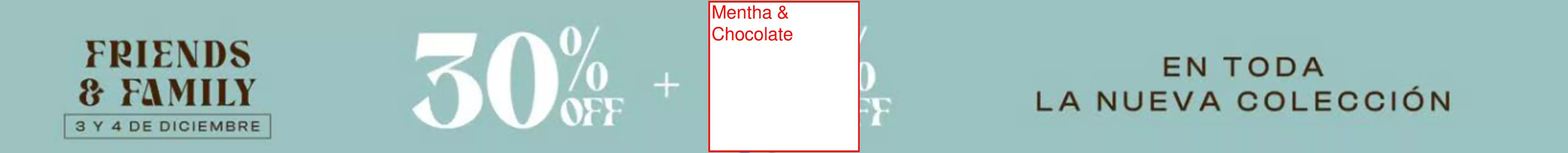 Catálogo Mentha & Chocolate | Friends & Family  | 2025-12-04T00:00:00.000Z - 2025-12-04T00:00:00.000Z