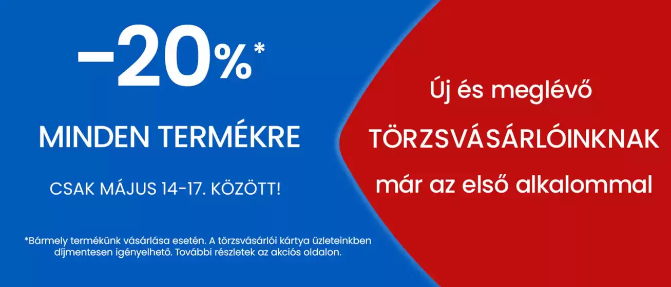 Ofotert katalógus | -20 minden termékre törzsvásárlóinknak | 2026-05-14T00:00:00.000Z - 2026-05-17T00:00:00.000Z