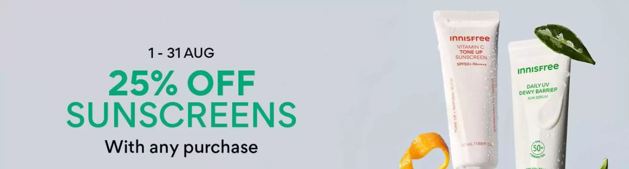 이니스프리 카탈로그 | 25% Off Sunscreens With Any Purchase | 2026-08-12T00:00:00.000Z - 2026-08-31T00:00:00.000Z