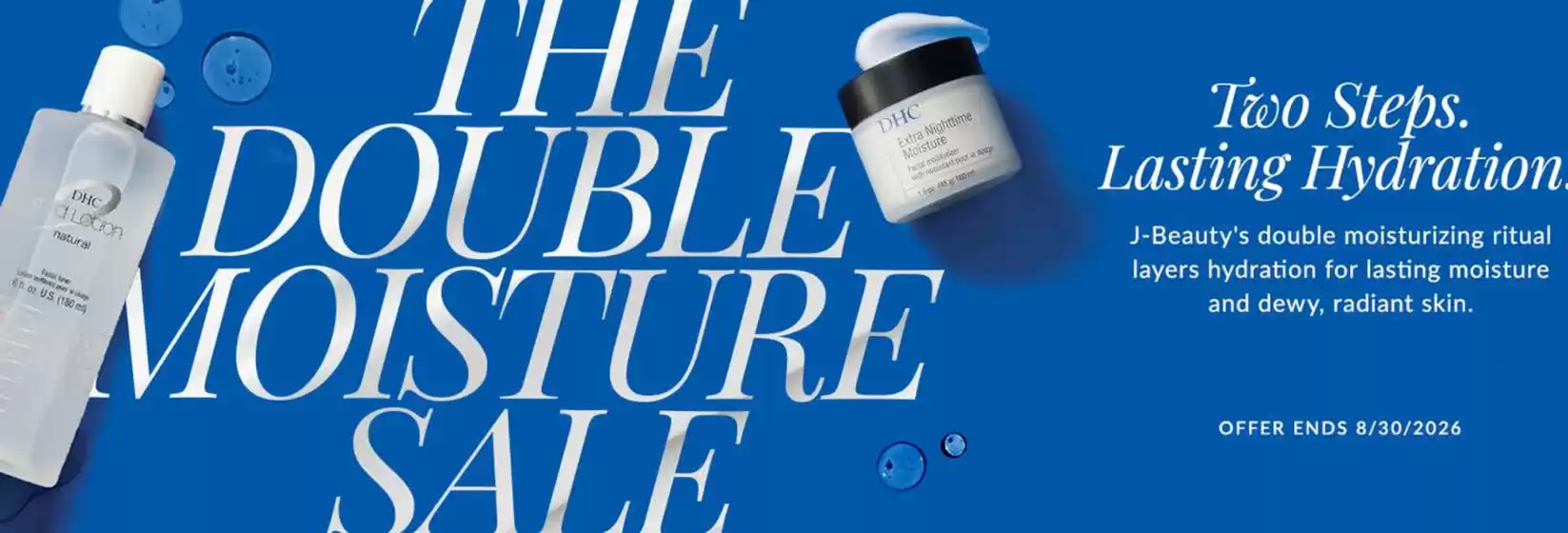 청주시의 DHC 카탈로그 | The Double Moisture Sale | 2026-08-17T00:00:00.000Z - 2026-08-30T00:00:00.000Z