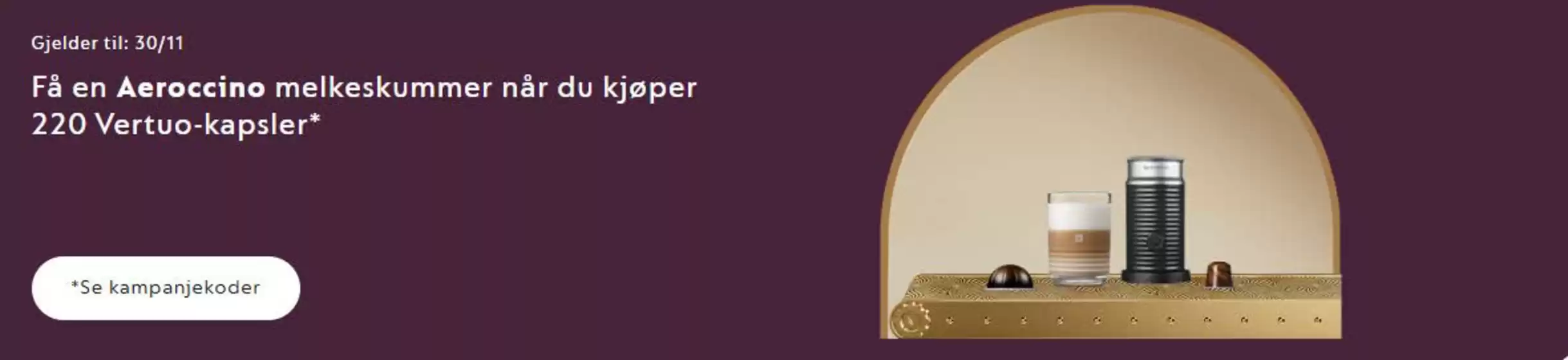 Nespresso-katalog i Ålesund | Få en Aeroccino melkeskummer når du kjøper 220 Vertuo-kapsler* | 2025-11-20T00:00:00.000Z - 2025-11-30T00:00:00.000Z