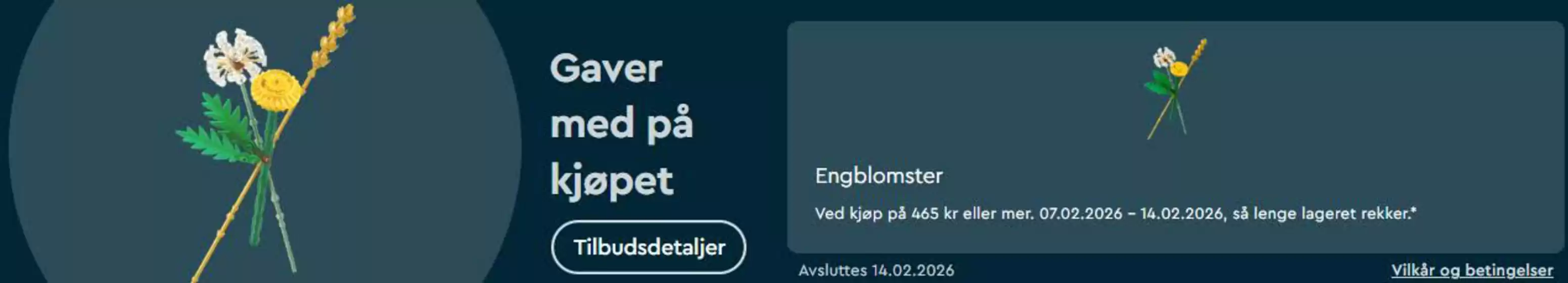 Lego-katalog i Porsgrunn | Engblomster Ved kjøp på 465 kr eller mer. | 2026-02-12T00:00:00.000Z - 2026-02-14T00:00:00.000Z