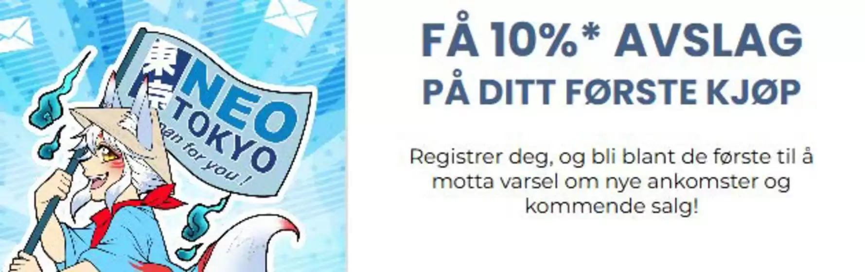 Neo-Tokyo-katalog i Moss | FÅ 10% AVSLAG PÅ DITT FØRSTE KJØP | 2026-02-23T00:00:00.000Z - 2026-03-08T00:00:00.000Z