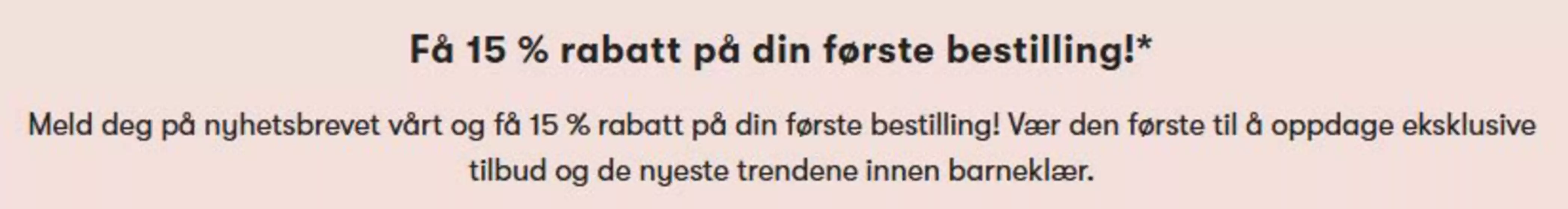 Babyshop-katalog i Bergen | Få 15 % rabatt på din første bestilling | 2026-03-04T00:00:00.000Z - 2026-03-22T00:00:00.000Z