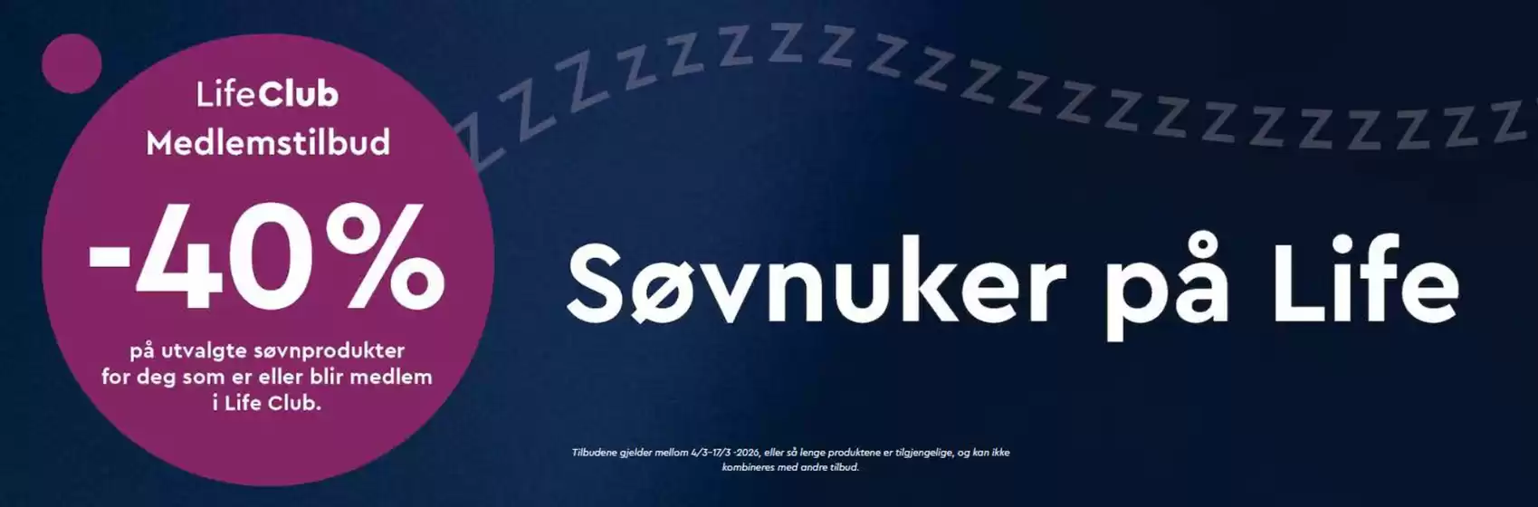 Life-katalog i Agdenes | -40% på utvalgte søvnprodukter for deg som er eller blir medlem i Life Club. | 2026-03-05T00:00:00.000Z - 2026-03-17T00:00:00.000Z