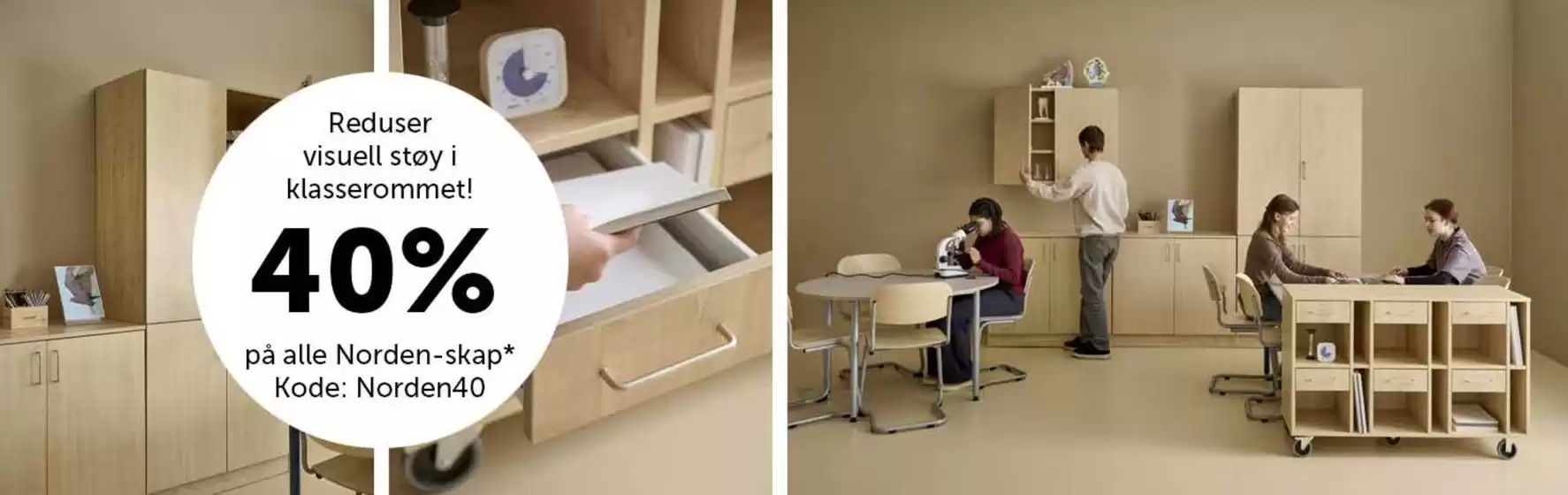 Lekolar-katalog i Kristiansund | Reduser visuell støy i klasserommet! 40% på alle Norden-skap Kode 'Norden40' | 2026-03-10T00:00:00.000Z - 2026-03-18T00:00:00.000Z