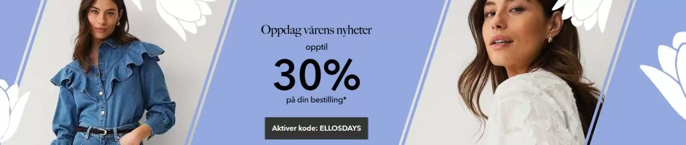Ellos-katalog i Meråker | Oppdag vårens nyheter opptil 30% på din bestilling. (Gjelder varer merket med ELLOSDAYS når du kjøper 2 eller flere varer) | 2026-03-30T00:00:00.000Z - 2026-04-07T00:00:00.000Z
