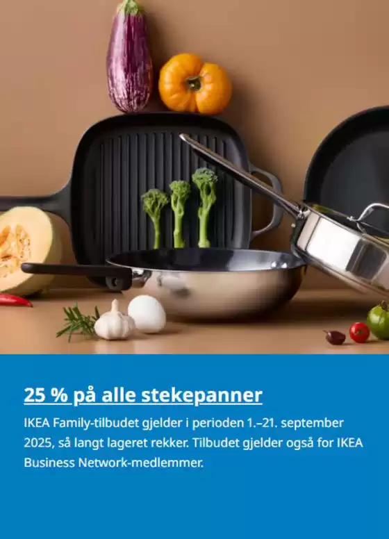 IKEA-katalog i Sellebakk | 25% på alle stekepanner | 2025-09-01T00:00:00.000Z - 2025-09-21T00:00:00.000Z
