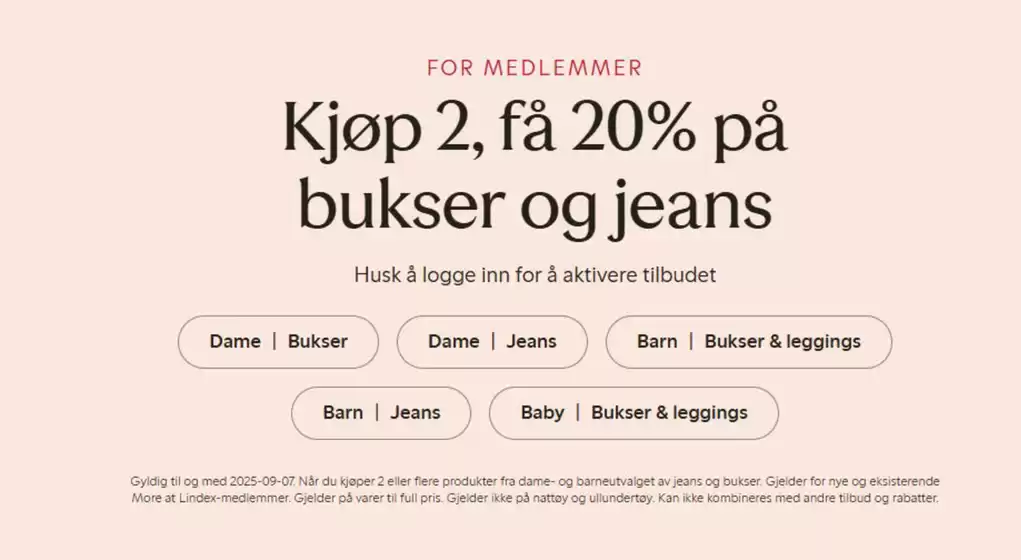 Lindex-katalog i Steinkjer | Kjøp 2, få 20% på bukser og jeans | 2025-09-03T00:00:00.000Z - 2025-09-07T00:00:00.000Z